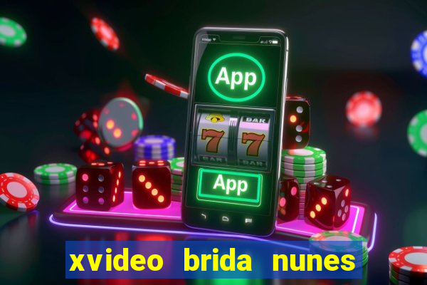 xvideo brida nunes e kid